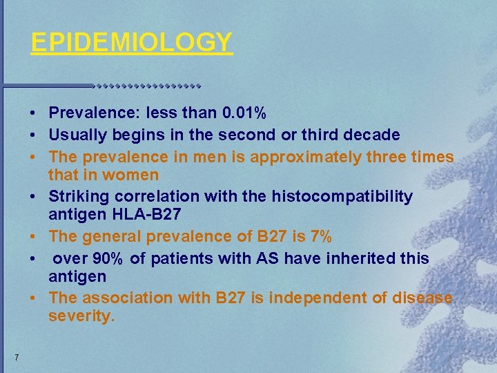 EPIDEMIOLOGY • Prevalence: less than 0. 01% • Usually begins in the second or