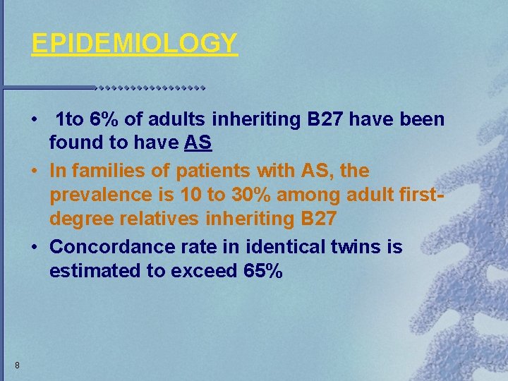 EPIDEMIOLOGY • 1 to 6% of adults inheriting B 27 have been found to