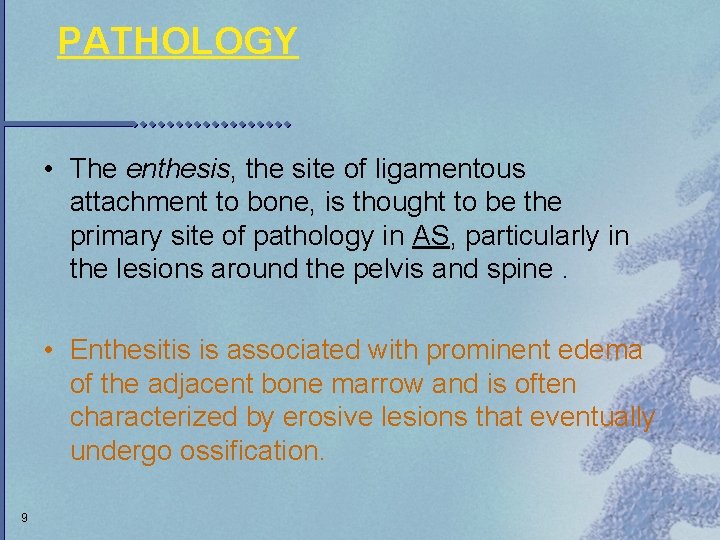 PATHOLOGY • The enthesis, the site of ligamentous attachment to bone, is thought to