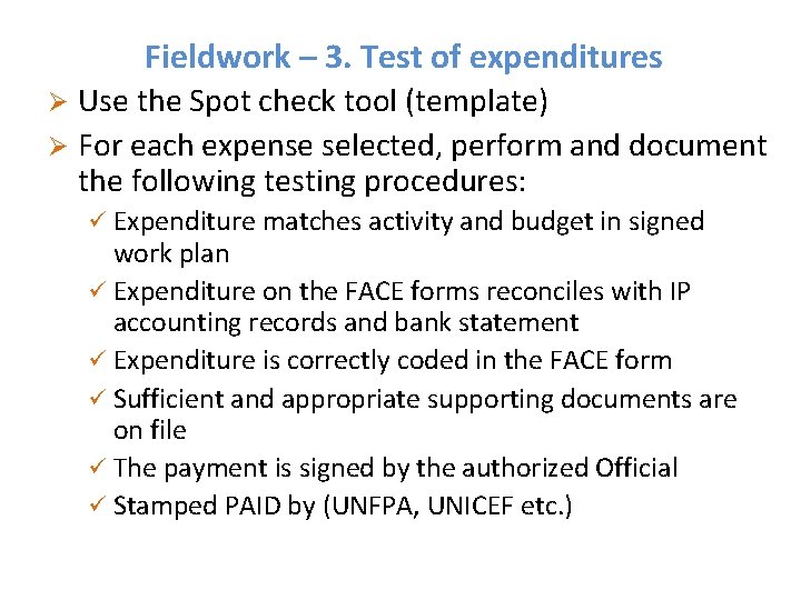 Fieldwork – 3. Test of expenditures Use the Spot check tool (template) Ø For Fieldwork – 3. Test of expenditures Use the Spot check tool (template) Ø For