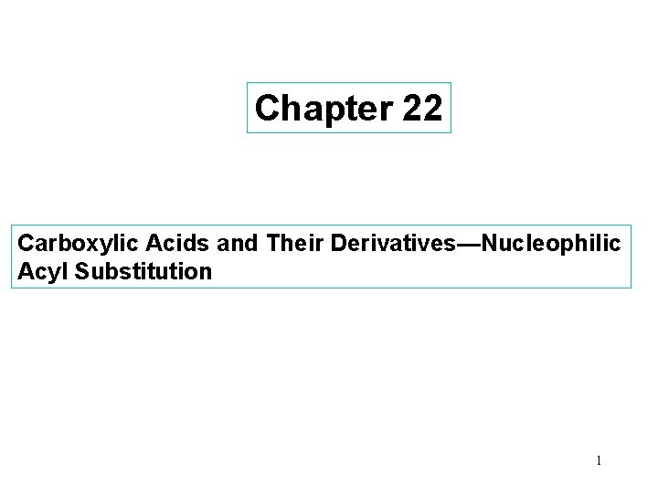 Chapter 22 Carboxylic Acids and Their Derivatives—Nucleophilic Acyl Substitution 1 