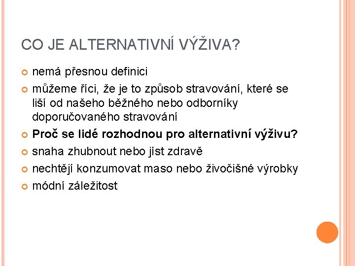 CO JE ALTERNATIVNÍ VÝŽIVA? nemá přesnou definici můžeme říci, že je to způsob stravování,
