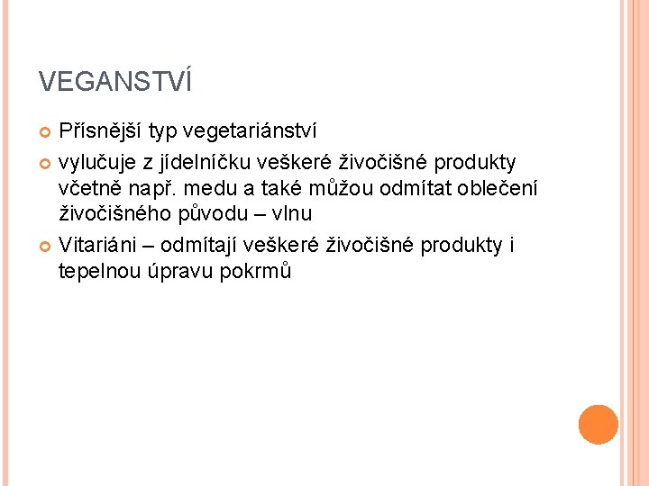 VEGANSTVÍ Přísnější typ vegetariánství vylučuje z jídelníčku veškeré živočišné produkty včetně např. medu a
