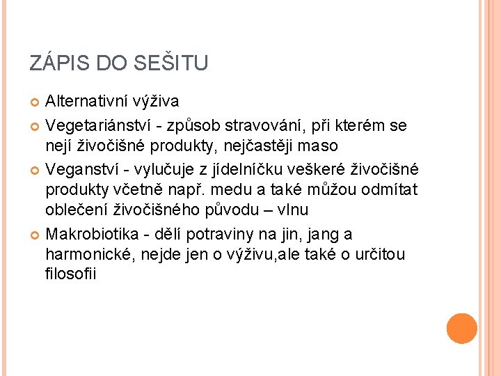 ZÁPIS DO SEŠITU Alternativní výživa Vegetariánství - způsob stravování, při kterém se nejí živočišné