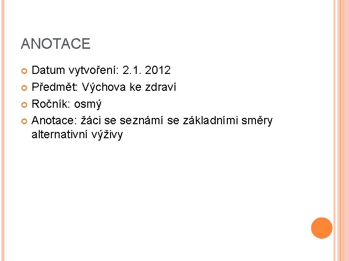 ANOTACE Datum vytvoření: 2. 1. 2012 Předmět: Výchova ke zdraví Ročník: osmý Anotace: žáci