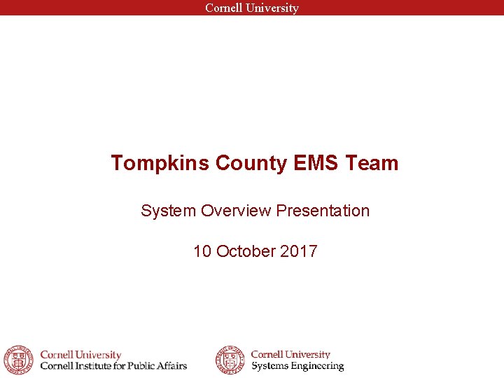Cornell University Tompkins County EMS Team System Overview Presentation 10 October 2017 