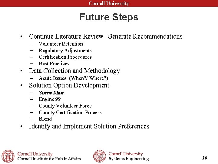 Cornell University Future Steps • Continue Literature Review- Generate Recommendations – – Volunteer Retention