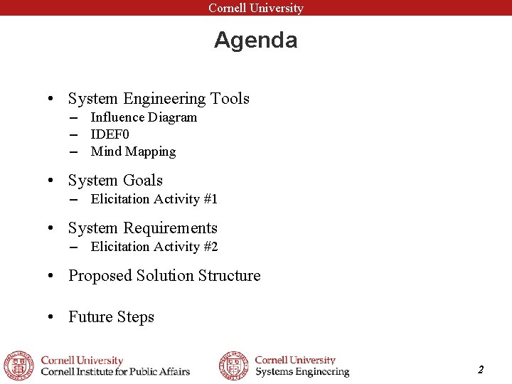 Cornell University Agenda • System Engineering Tools – Influence Diagram – IDEF 0 –