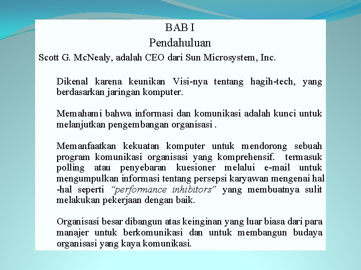 BAB I Pendahuluan Scott G. Mc. Nealy, adalah CEO dari Sun Microsystem, Inc. Dikenal