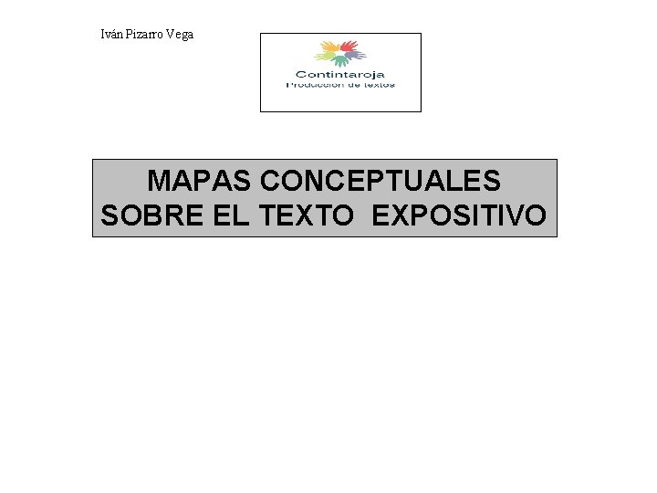 Iván Pizarro Vega MAPAS CONCEPTUALES SOBRE EL TEXTO EXPOSITIVO 