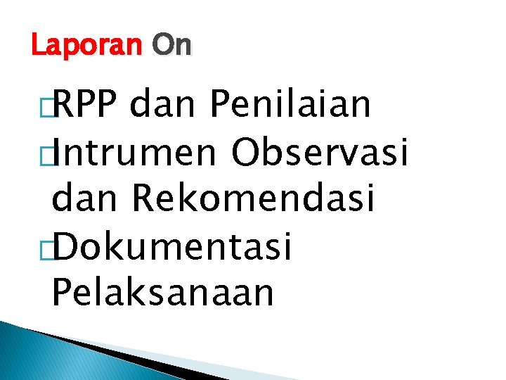 Laporan On �RPP dan Penilaian �Intrumen Observasi dan Rekomendasi �Dokumentasi Pelaksanaan 