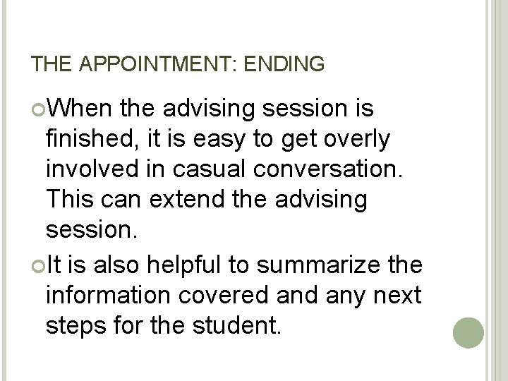 THE APPOINTMENT: ENDING When the advising session is finished, it is easy to get