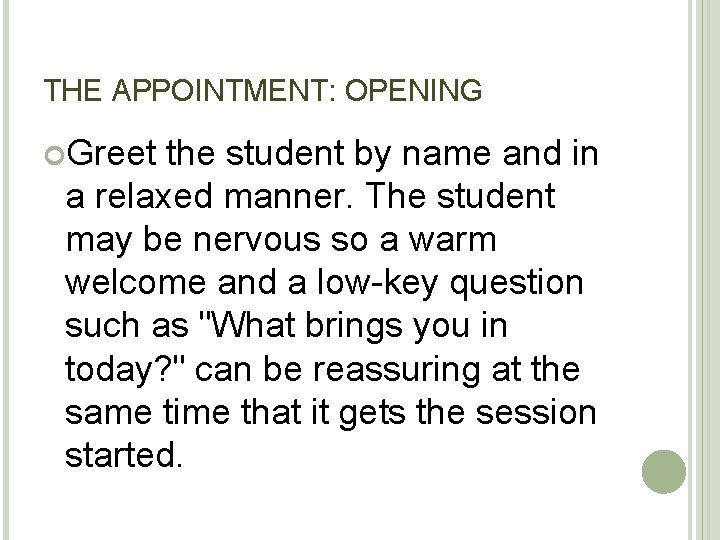 THE APPOINTMENT: OPENING Greet the student by name and in a relaxed manner. The