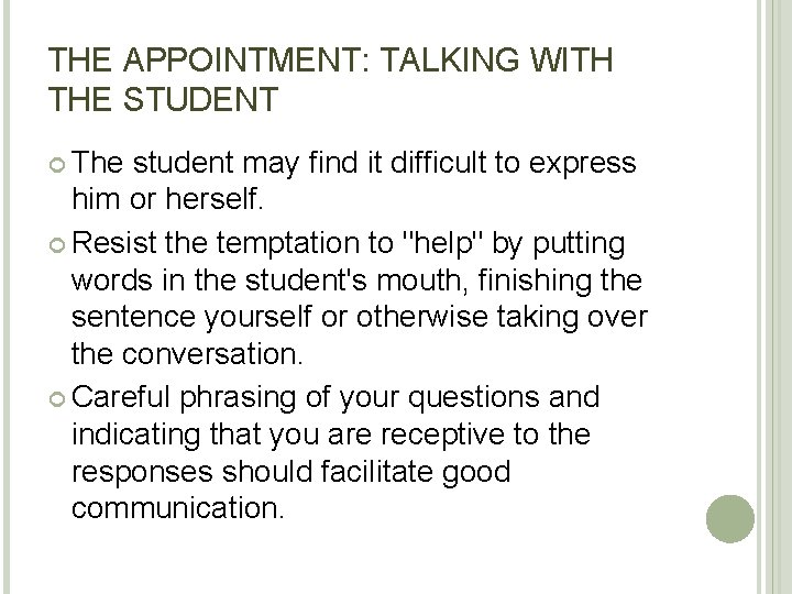 THE APPOINTMENT: TALKING WITH THE STUDENT The student may find it difficult to express