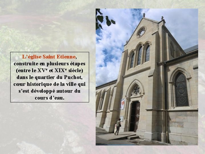 L’église Saint Etienne, construite en plusieurs étapes (entre le XVe et XIXe siècle) dans