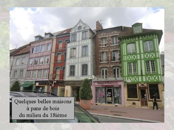 Quelques belles maisons à pans de bois du milieu du 18 ième 