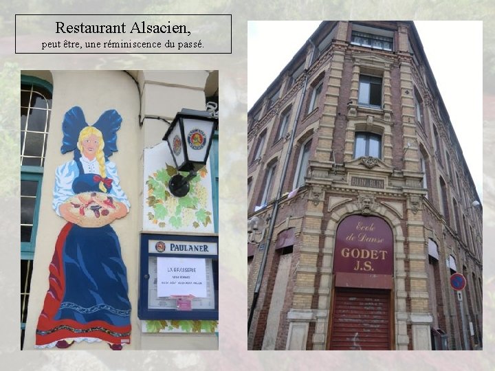 Restaurant Alsacien, peut être, une réminiscence du passé. 