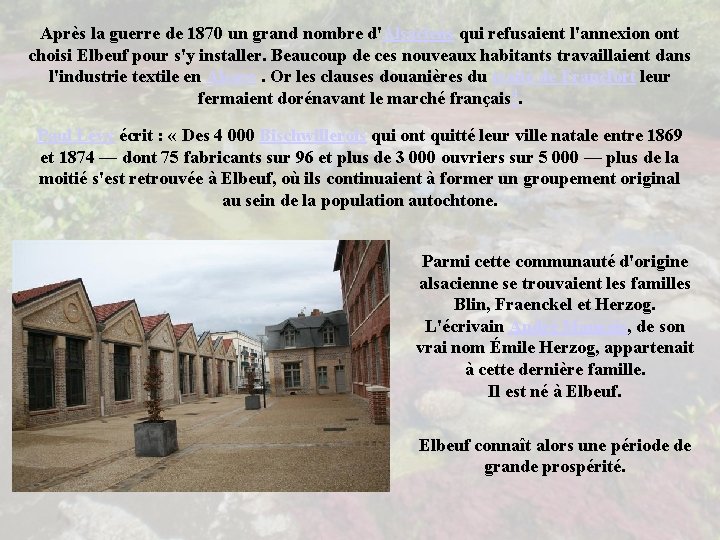 Après la guerre de 1870 un grand nombre d'Alsaciens qui refusaient l'annexion ont choisi