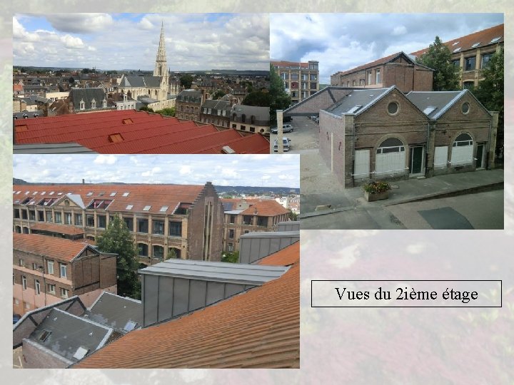 Vues du 2 ième étage 