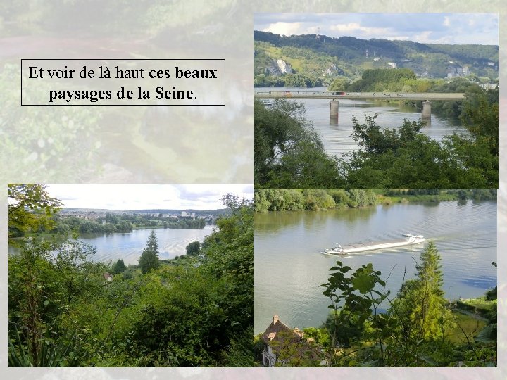 Et voir de là haut ces beaux paysages de la Seine. 