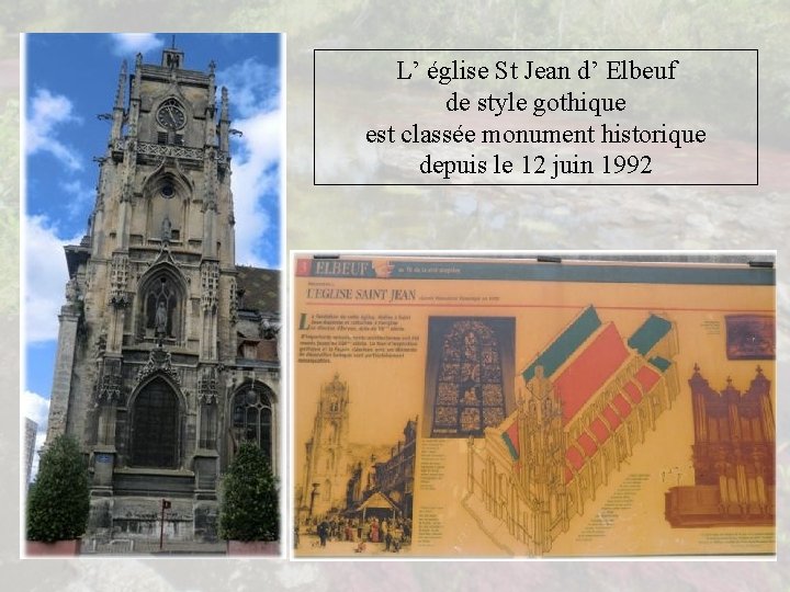 L’ église St Jean d’ Elbeuf de style gothique est classée monument historique depuis