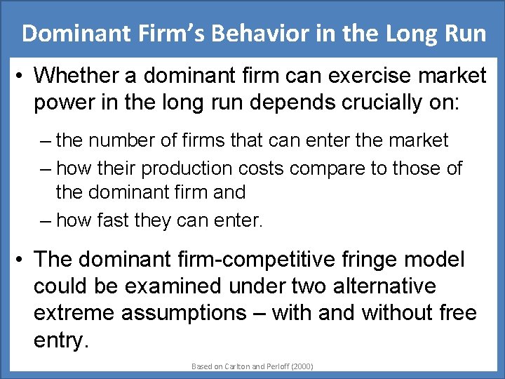 Dominant Firm’s Behavior in the Long Run • Whether a dominant firm can exercise