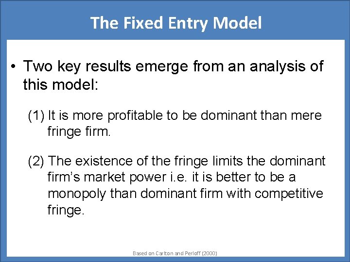 The Fixed Entry Model • Two key results emerge from an analysis of this