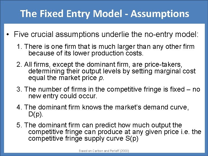 The Fixed Entry Model - Assumptions • Five crucial assumptions underlie the no-entry model: