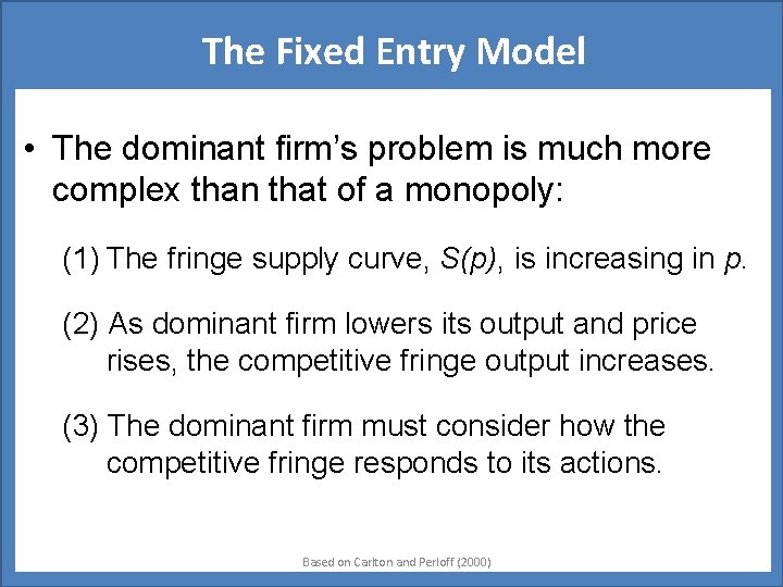 The Fixed Entry Model • The dominant firm’s problem is much more complex than