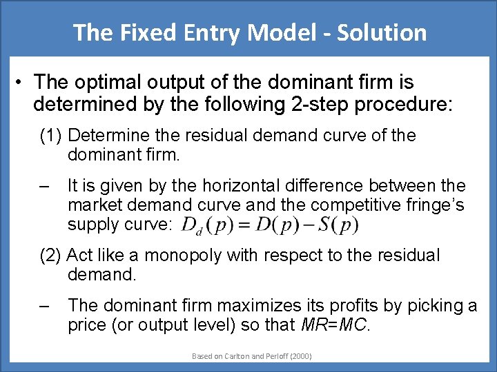 The Fixed Entry Model - Solution • The optimal output of the dominant firm