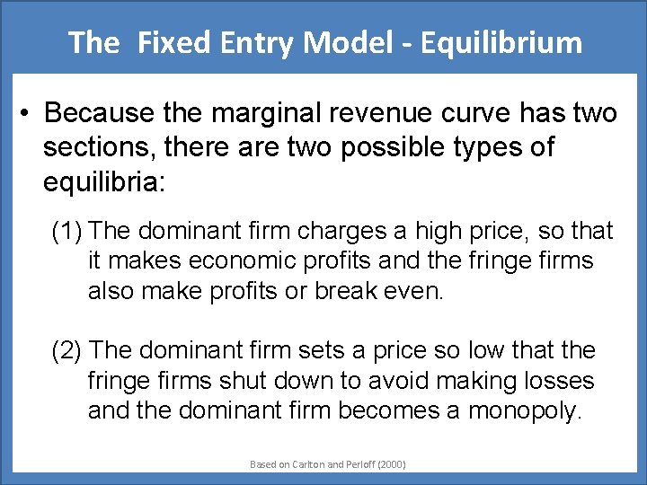 The Fixed Entry Model - Equilibrium • Because the marginal revenue curve has two