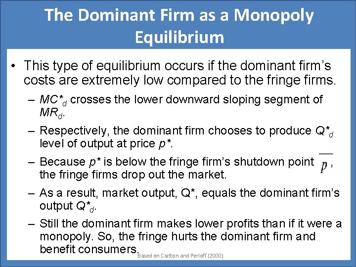 The Dominant Firm as a Monopoly Equilibrium • This type of equilibrium occurs if
