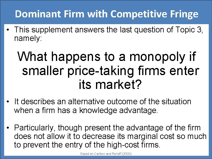 Dominant Firm with Competitive Fringe • This supplement answers the last question of Topic