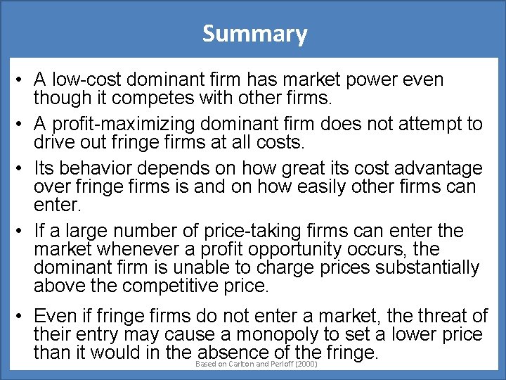 Summary • A low-cost dominant firm has market power even though it competes with
