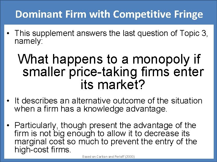 Dominant Firm with Competitive Fringe • This supplement answers the last question of Topic