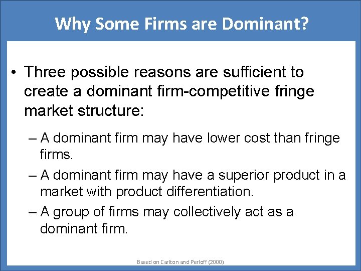 Why Some Firms are Dominant? • Three possible reasons are sufficient to create a