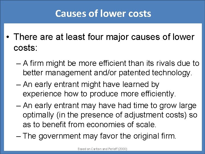 Causes of lower costs • There at least four major causes of lower costs: