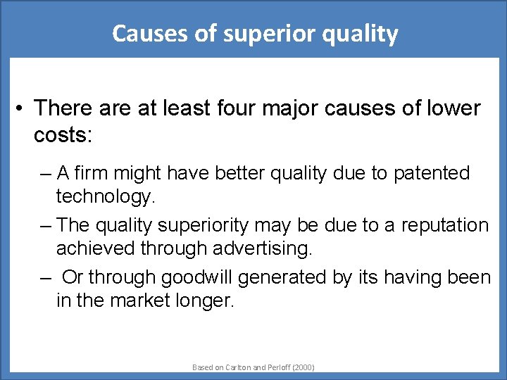 Causes of superior quality • There at least four major causes of lower costs: