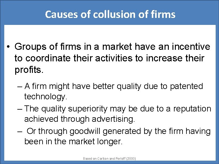 Causes of collusion of firms • Groups of firms in a market have an