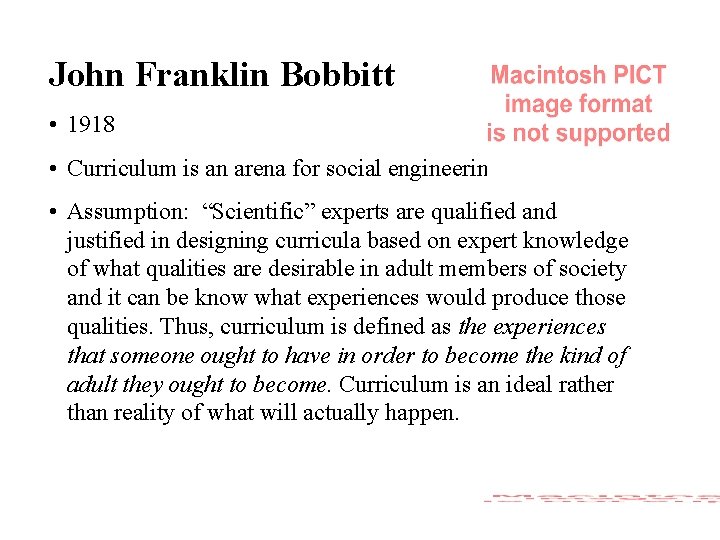 John Franklin Bobbitt • 1918 • Curriculum is an arena for social engineering. •