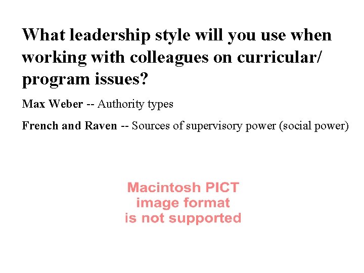What leadership style will you use when working with colleagues on curricular/ program issues?