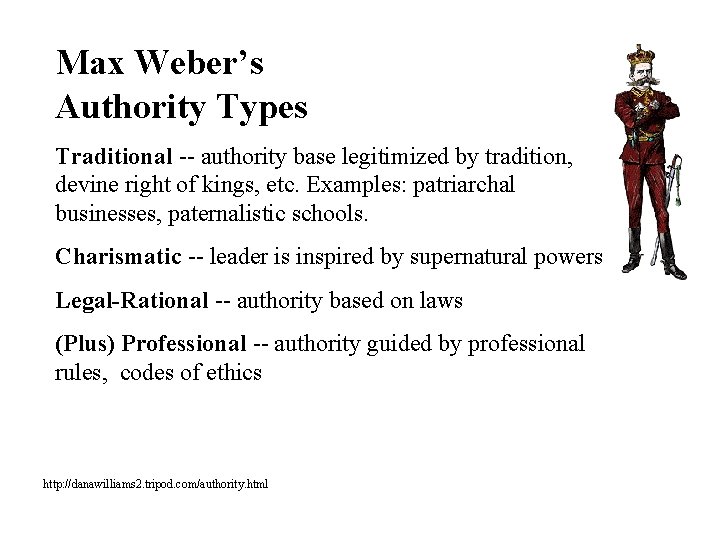 Max Weber’s Authority Types Traditional -- authority base legitimized by tradition, devine right of