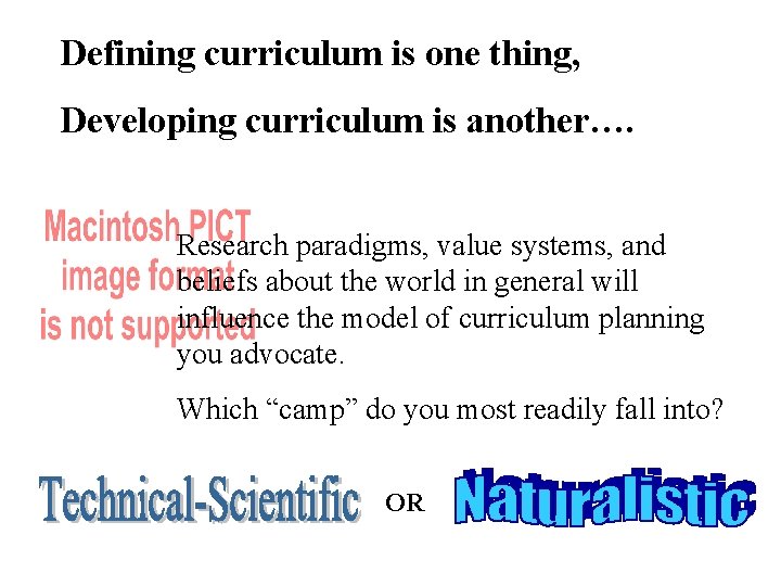 Defining curriculum is one thing, Developing curriculum is another…. Research paradigms, value systems, and