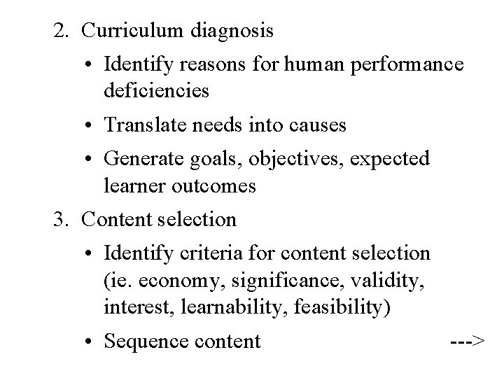 2. Curriculum diagnosis • Identify reasons for human performance deficiencies • Translate needs into