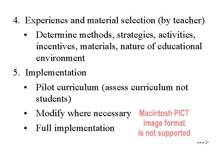 4. Experiencs and material selection (by teacher) • Determine methods, strategies, activities, incentives, materials,