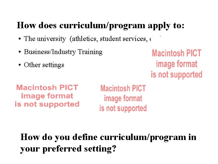 How does curriculum/program apply to: • The university (athletics, student services, etc. ) •