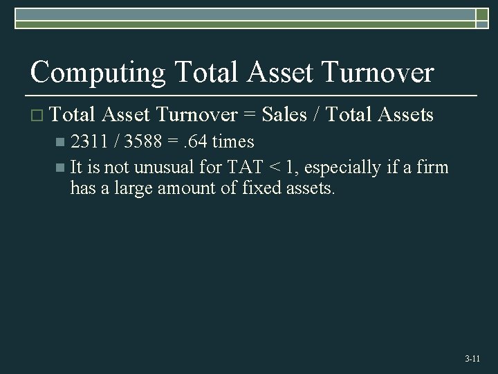 Computing Total Asset Turnover o Total Asset Turnover = Sales / Total Assets 2311