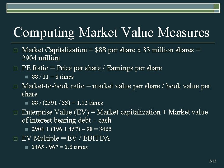 Computing Market Value Measures o o Market Capitalization = $88 per share x 33