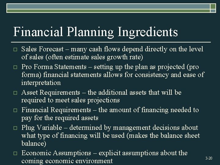 Financial Planning Ingredients o o o Sales Forecast – many cash flows depend directly