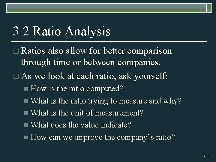 3. 2 Ratio Analysis o Ratios also allow for better comparison through time or